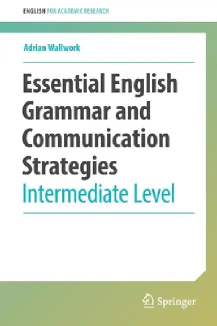 Essential English Grammar and Communication Strategies: Intermediate Level by Adrian Wallwork