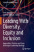 Leading with Diversity, Equity and Inclusion: Approaches, Practices and Cases for Integral Leadership Strategy by Joan Marques