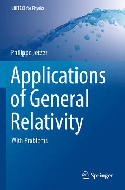 Applications of General Relativity: With Problems by Philippe Jetzer