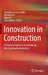 Innovation in Construction: A Practical Guide to Transforming the Construction Industry by Seyed Hamidreza Ghaffar