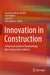 Innovation in Construction: A Practical Guide to Transforming the Construction Industry by Seyed Hamidreza Ghaffar