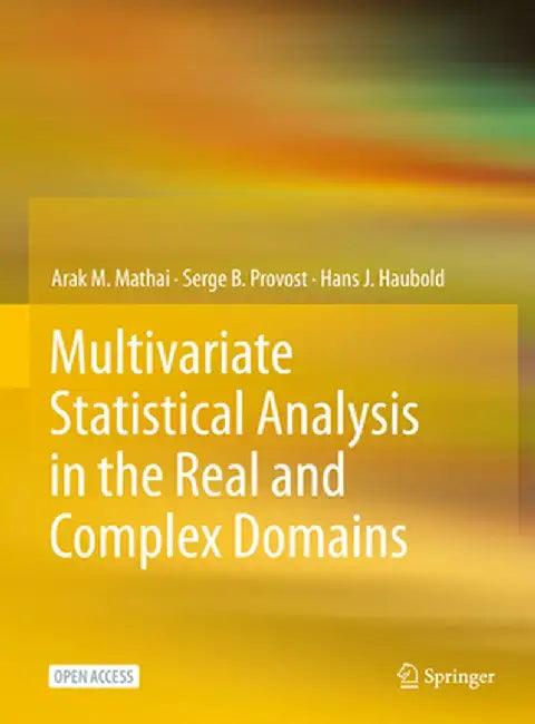 Multivariate Statistical Analysis in the Real and Complex Domains by Arak M. Mathai