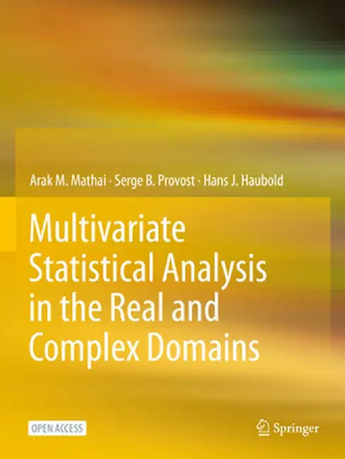 Multivariate Statistical Analysis in the Real and Complex Domains by Arak M. Mathai