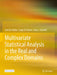Multivariate Statistical Analysis in the Real and Complex Domains by Arak M. Mathai