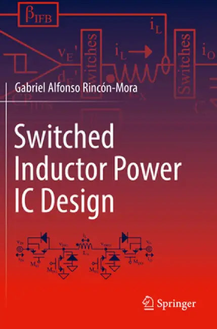 Switched Inductor Power IC Design by Rincón-Mora
