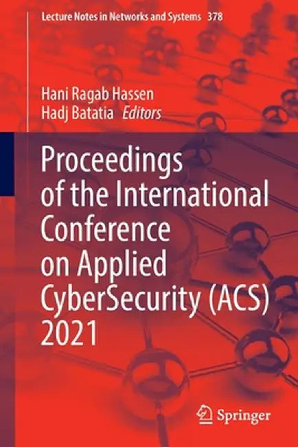 Proceedings of the International Conference on Applied Cybersecurity (Acs) 2021 by Hani Ragab Hassen