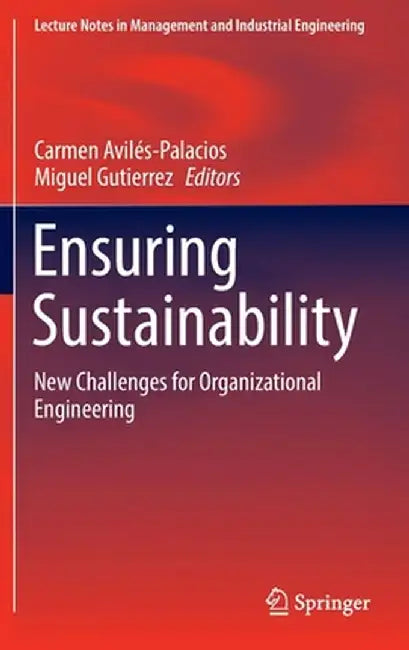 Ensuring Sustainability: New Challenges for Organizational Engineering by Carmen Avilés-Palacios