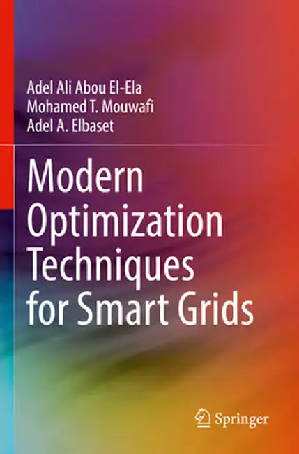 Modern Optimization Techniques for Smart Grids by Adel Ali Abou El-Ela