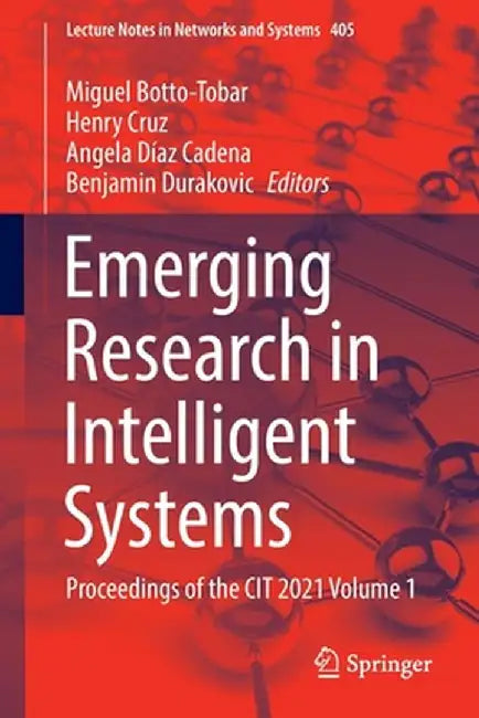 Emerging Research in Intelligent Systems: Proceedings of the Cit 2021 Volume 1 by Miguel Botto-Tobar