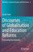Discourses of Globalisation and Education Reforms: Overcoming Discrimination by Joseph Zajda