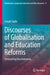 Discourses of Globalisation and Education Reforms: Overcoming Discrimination by Joseph Zajda
