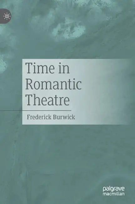 Time in Romantic Theatre by Frederick Burwick