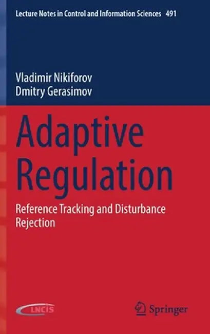 Adaptive Regulation: Reference Tracking and Disturbance Rejection by Vladimir Nikiforov