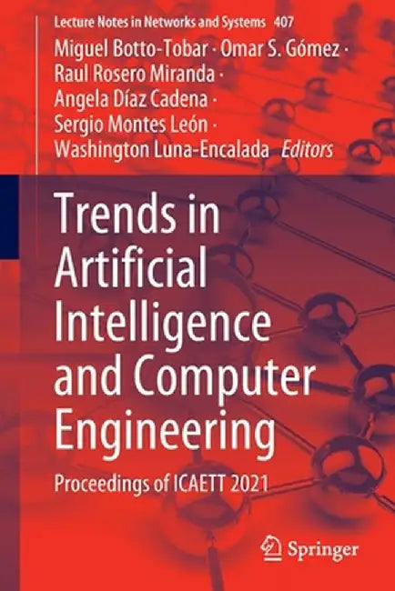 Trends in Artificial Intelligence and Computer Engineering: Proceedings of Icaett 2021 by Miguel Botto-Tobar