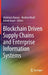 Blockchain Driven Supply Chains and Enterprise Information Systems by Abdelaziz Bouras