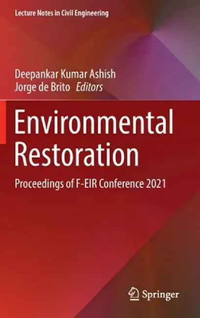 Environmental Restoration: Proceedings of F-Eir Conference 2021 by Deepankar Kumar Ashish
