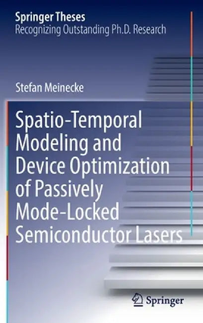 Spatio-Temporal Modeling and Device Optimization of Passively Mode-Locked Semiconductor Lasers by Stefan Meinecke