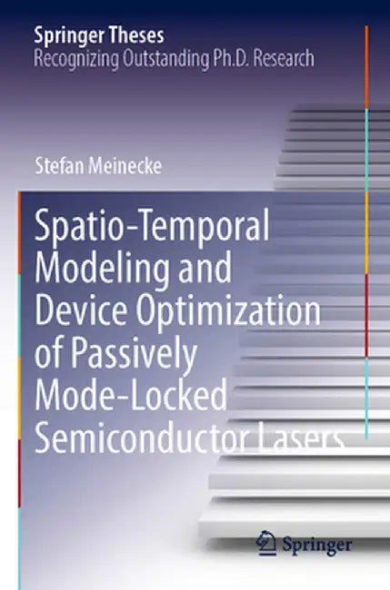 Spatio-Temporal Modeling and Device Optimization of Passively Mode-Locked Semiconductor Lasers by Stefan Meinecke
