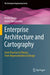 Enterprise Architecture and Cartography: From Practice to Theory; From Representation to Design by Pedro Sousa
