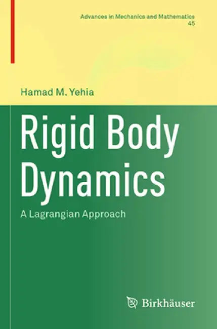 Rigid Body Dynamics: A Lagrangian Approach by Hamad M. Yehia