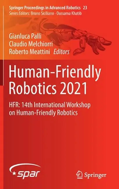 Human-Friendly Robotics 2021: Hfr: 14th International Workshop on Human-Friendly Robotics by Gianluca Palli