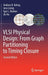 VLSI Physical Design: From Graph Partitioning to Timing Closure by Andrew B. Kahng