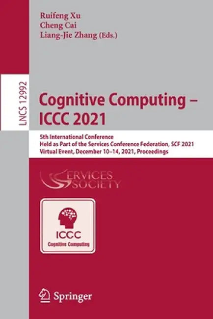 Cognitive Computing - ICCC 2021: 5th International Conference, Held as Part of the Services Conference Federation, Scf 2021, Virtual Event, December 1 by Ruifeng Xu