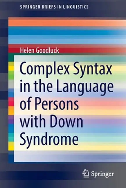 Complex Syntax in the Language of Persons with Down Syndrome by Helen Goodluck