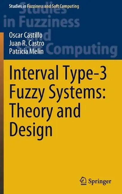 Interval Type-3 Fuzzy Systems: Theory and Design by Oscar Castillo
