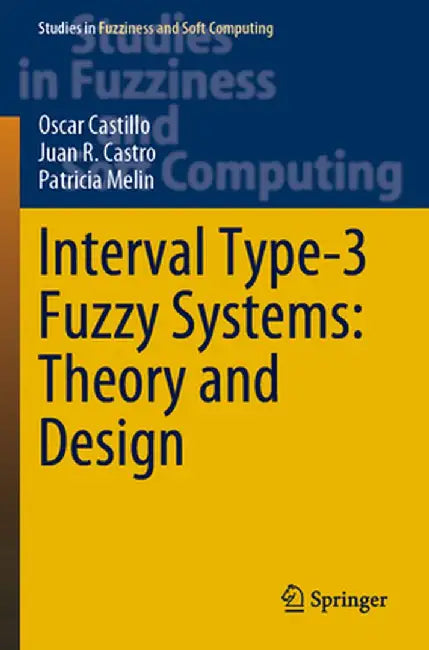 Interval Type-3 Fuzzy Systems: Theory and Design by Oscar Castillo