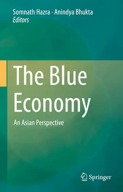 The Blue Economy: An Asian Perspective by Somnath Hazra
