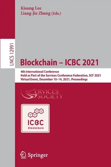 Blockchain - Icbc 2021: 4th International Conference, Held as Part of the Services Conference Federation, Scf 2021, Virtual Event, December 10 by Kisung Lee