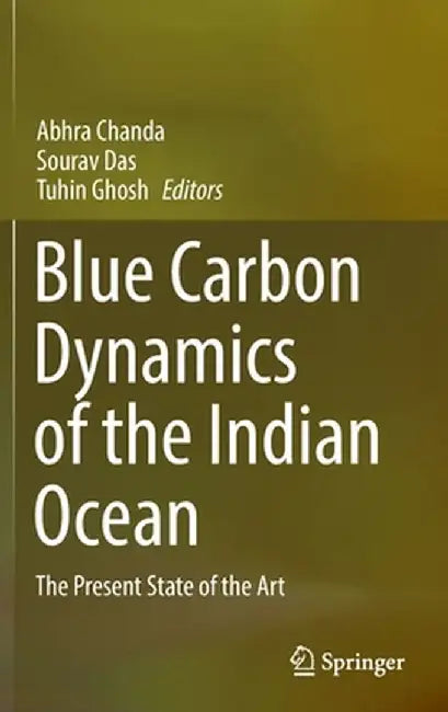 Blue Carbon Dynamics of the Indian Ocean: The Present State of the Art by Abhra Chanda