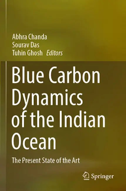 Blue Carbon Dynamics of the Indian Ocean: The Present State of the Art by Abhra Chanda