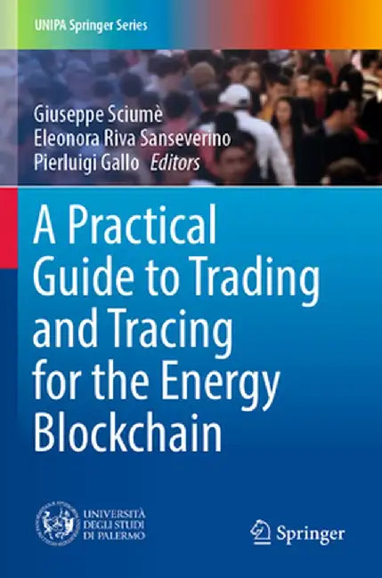 A Practical Guide to Trading and Tracing for the Energy Blockchain by Giuseppe Sciumè