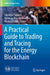 A Practical Guide to Trading and Tracing for the Energy Blockchain by Giuseppe Sciumè
