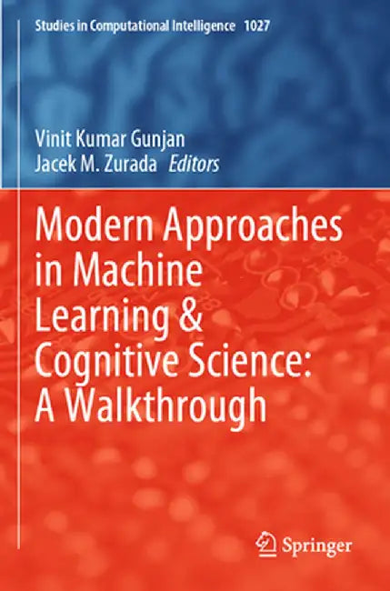 Modern Approaches in Machine Learning & Cognitive Science: A Walkthrough by Vinit Kumar Gunjan