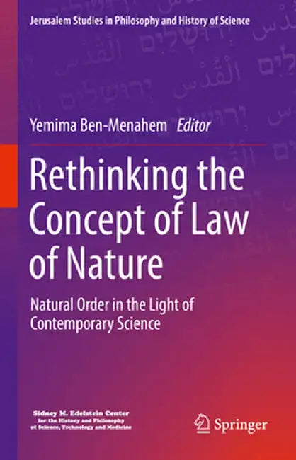 Rethinking the Concept of Law of Nature: Natural Order in the Light of Contemporary Science by Yemima Ben-Menahem