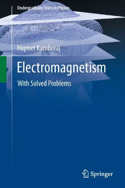Electromagnetism: With Solved Problems by Hiqmet Kamberaj