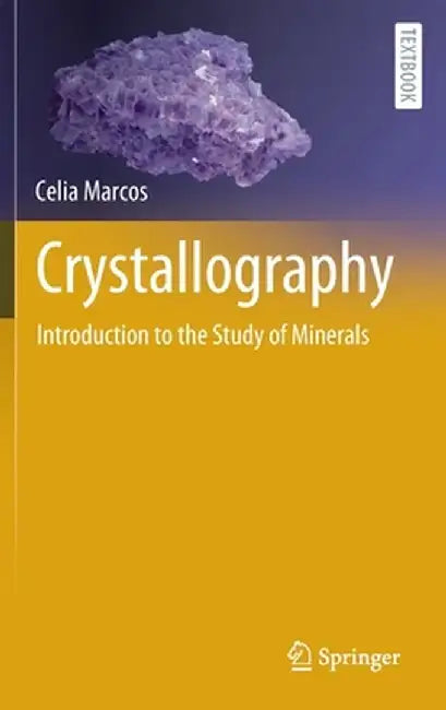 Crystallography: Introduction to the Study of Minerals by Celia Marcos