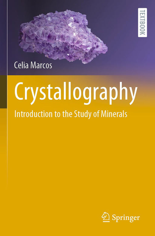 Crystallography: Introduction to the Study of Minerals by Marcos/Celia