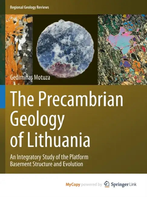 The Precambrian Geology of Lithuania: An Integratory Study of the Platform Basement Structure and Evolution by Ian A. Bell