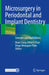 Microsurgery in Periodontal and Implant Dentistry: Concepts and Applications by Chan