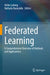 Federated Learning: A Comprehensive Overview of Methods and Applications by Heiko Ludwig