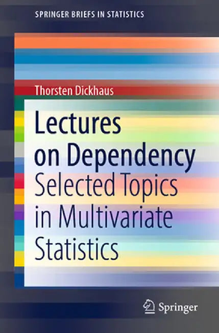 Lectures on Dependency: Selected Topics in Multivariate Statistics by Thorsten Dickhaus