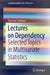 Lectures on Dependency: Selected Topics in Multivariate Statistics by Thorsten Dickhaus