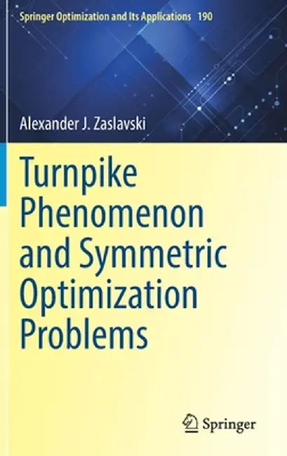 Turnpike Phenomenon and Symmetric Optimization Problems by Alexander J. Zaslavski