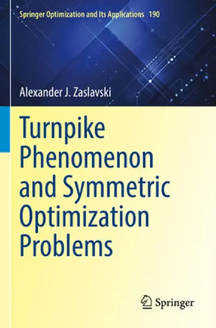 Turnpike Phenomenon and Symmetric Optimization Problems by Alexander J. Zaslavski