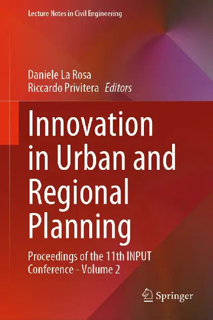 Innovation in Urban and Regional Planning: Proceedings of the 11th Input Conference - Volume 2 by Daniele La Rosa