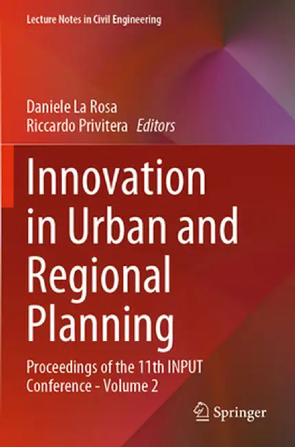 Innovation in Urban and Regional Planning: Proceedings of the 11th Input Conference - Volume 2 by Daniele La Rosa